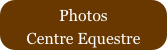 Photos           Centre Equestre